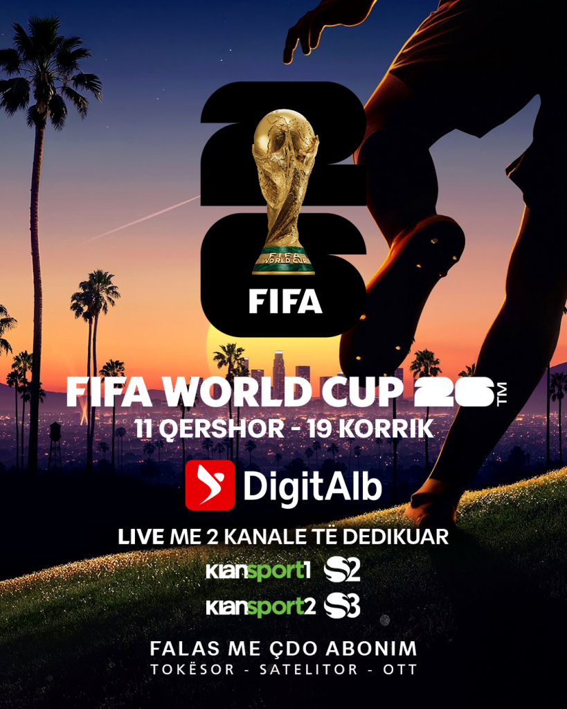 “KUPA E BOTËS 2026” LIVE DHE FALAS ME ÇDO ABONIM NË DIGITALB